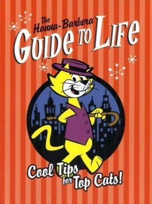 The Hanna-Barbera Guide to Life: Cool Tips for Top Cats
